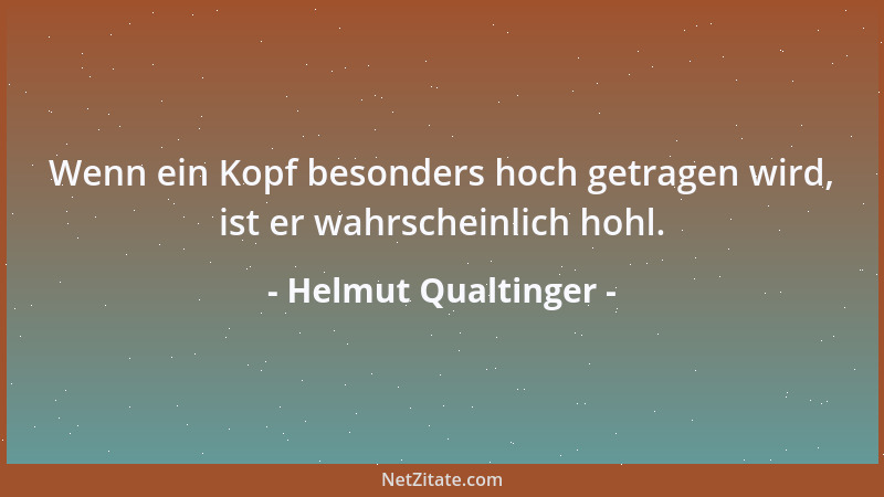 Helmut Qualtinger - Wenn ein Kopf besonders hoch getragen wird, ist er wahrscheinlich hohl....