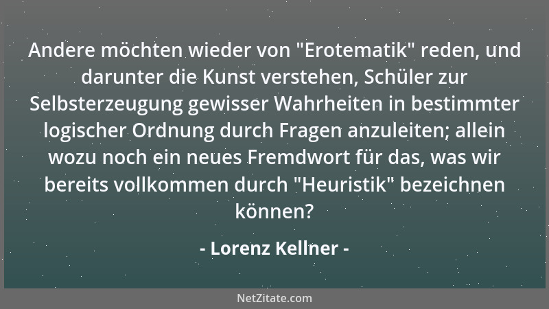 Lorenz Kellner - Die Kinder haben kaum für irgend eine Eigenschaft des Lehrers schärfere Augen als für die Unparteilichkeit...