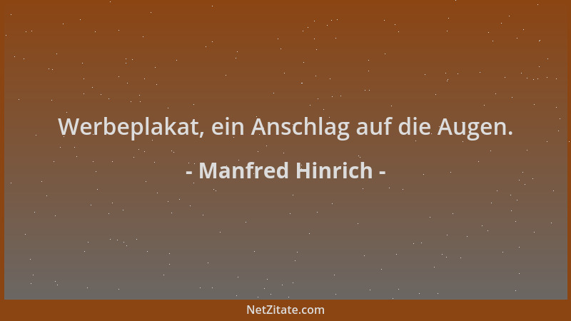 Manfred Hinrich - Werbeplakat, ein Anschlag auf die Augen....