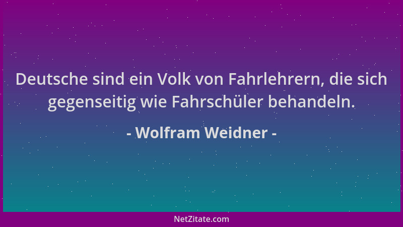Wolfram Weidner - Deutsche sind ein Volk von Fahrlehrern, die sich gegenseitig wie Fahrschüler behandeln....