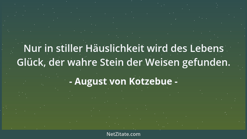 August von Kotzebue - Ein ehebrecherisches Weib ist ein Schandpfahl ihres Geschlechts, und ihr verzeihen heißt, ihre Schand...