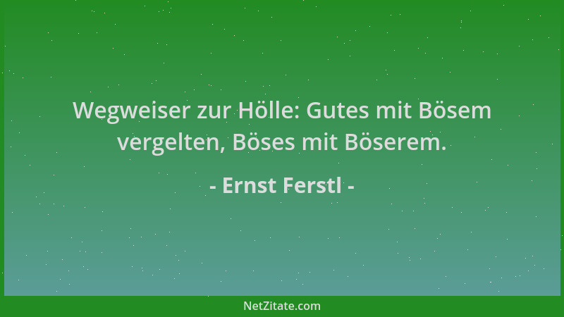 Ernst Ferstl - Wegweiser zur Hölle: Gutes mit Bösem vergelten, Böses mit Böserem....