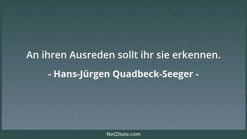 Hans-Jürgen Quadbeck-Seeger - An ihren Ausreden sollt ihr sie erkennen....