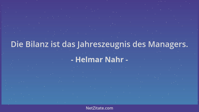 Helmar Nahr - Die Bilanz ist das Jahreszeugnis des Managers....