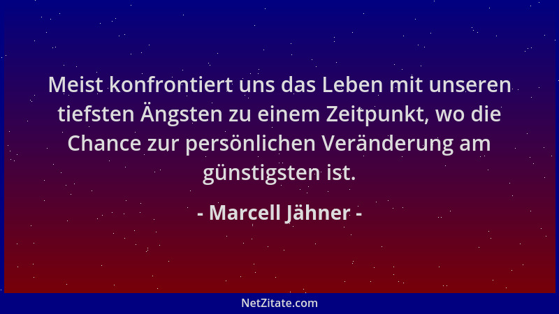 Marcell Jähner - Meist konfrontiert uns das Leben mit unseren tiefsten Ängsten zu einem Zeitpunkt, wo die Chance zur persön...