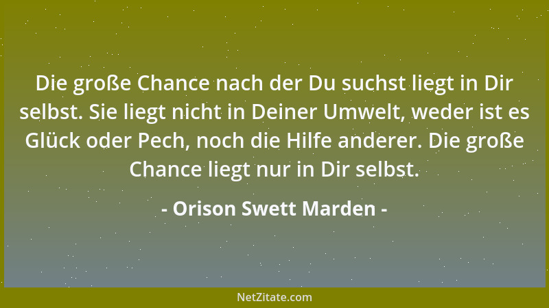 Orison Swett Marden - Jeder möge sich auf sich selbst besinnen, sich nicht um anderes quälen. Was ist an anderem gelegen? D...