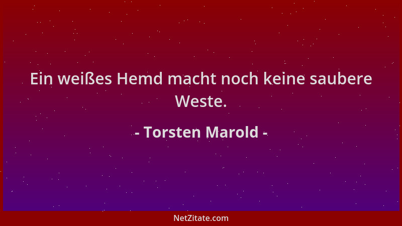 Torsten Marold - Ein weißes Hemd macht noch keine saubere Weste....