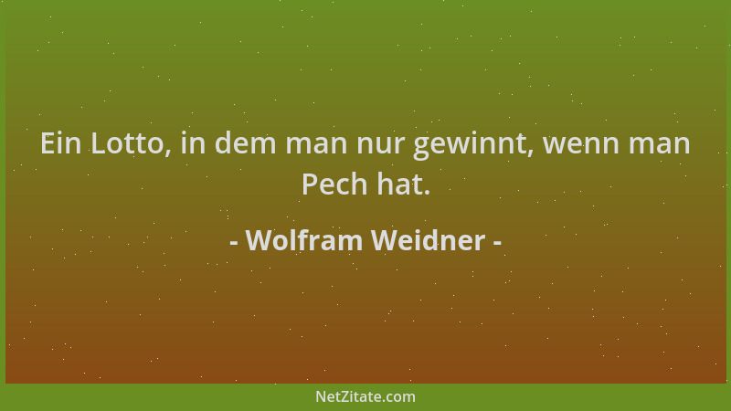 Wolfram Weidner - Ein Lotto, in dem man nur gewinnt, wenn man Pech hat....