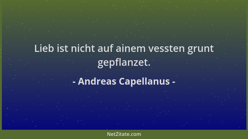 Andreas Capellanus - Lieb ist nicht auf ainem vessten grunt gepflanzet....