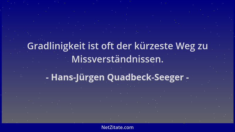 Hans-Jürgen Quadbeck-Seeger - Gradlinigkeit ist oft der kürzeste Weg zu Missverständnissen....