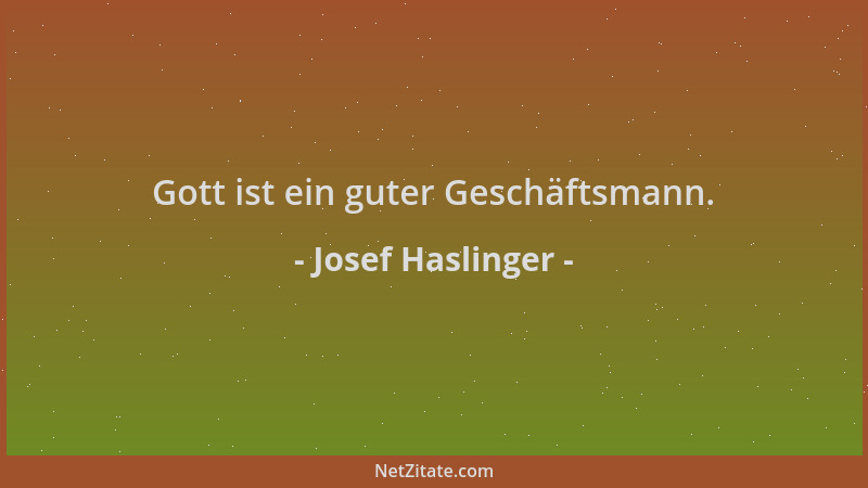 Josef Haslinger - Gott ist ein guter Geschäftsmann....