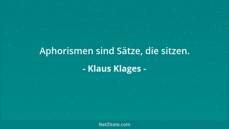 Klaus Klages - Aphorismen sind Sätze, die sitzen....