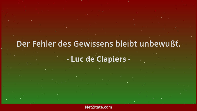 Luc de Clapiers - Der Fehler des Gewissens bleibt unbewußt....