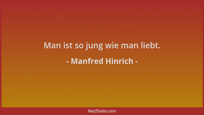 Manfred Hinrich - Man ist so jung wie man liebt....