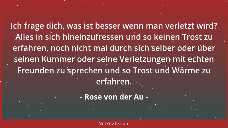 Rose von der Au - Wenn es dunkel ist in deinem Herzen entzünde eine Kerze. Wenn es dunkel ist im Herzen eines anderen entzü...