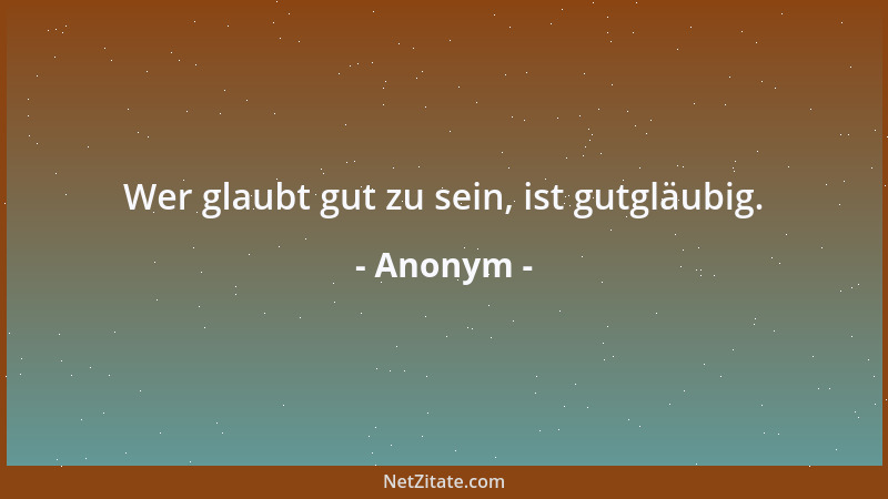Anonym - Schlimmer noch als Einsamkeit ist, sich danach zu sehnen....