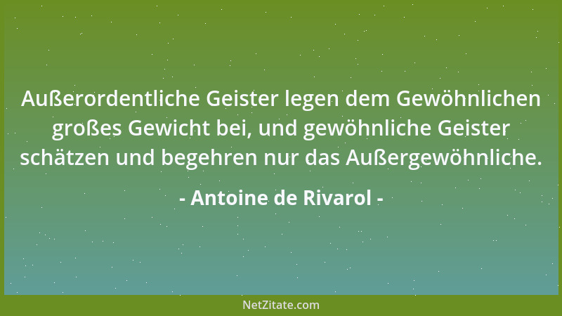 Antoine de Rivarol - Hängt die Armee vom Volk ab, so hängt schließlich die Regierung von der Armee ab....