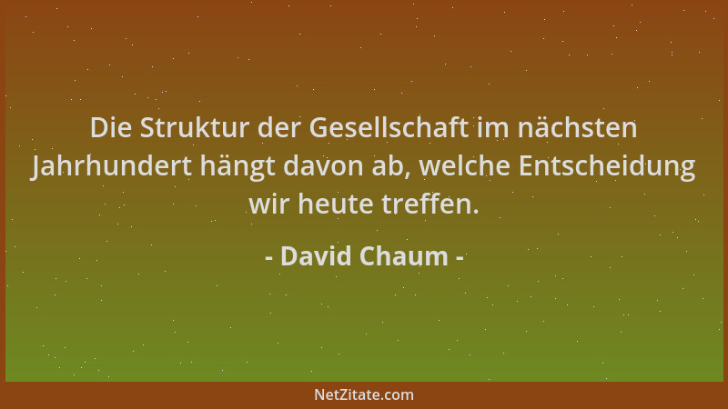 David Chaum - Die Struktur der Gesellschaft im nächsten Jahrhundert hängt davon ab, welche Entscheidung wir heute treffen....