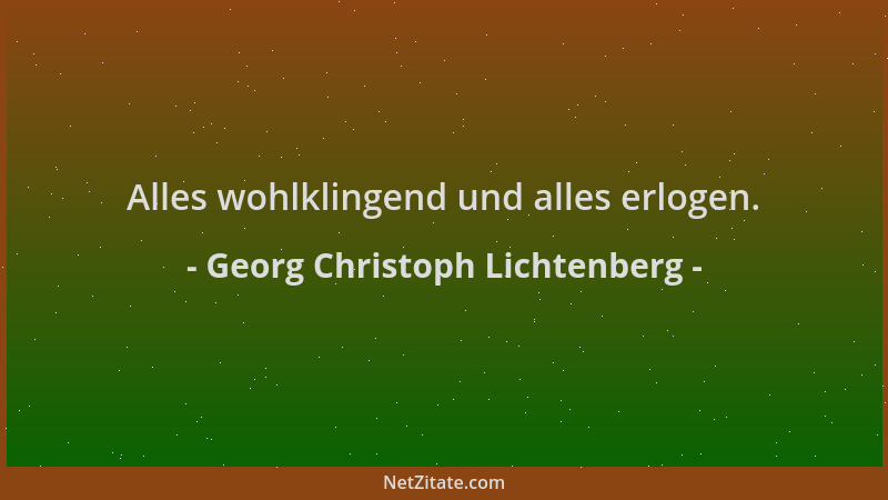 Georg Christoph Lichtenberg - Alles wohlklingend und alles erlogen....