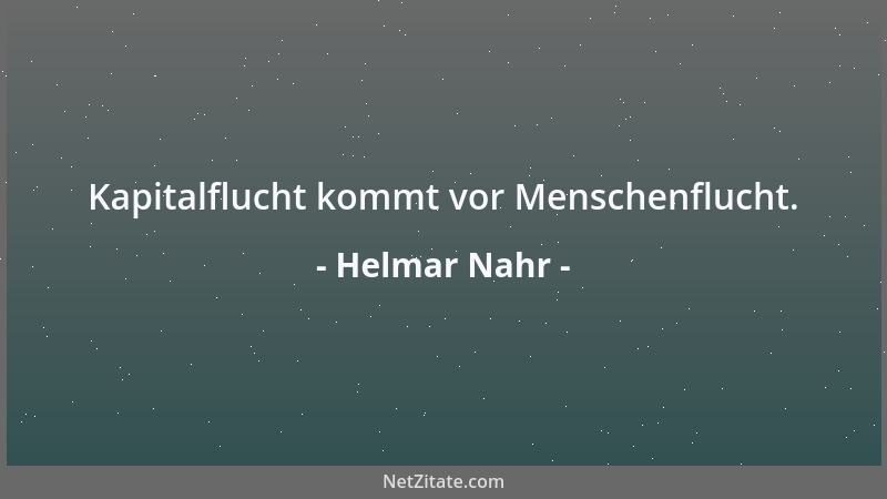 Helmar Nahr - Kapitalflucht kommt vor Menschenflucht....