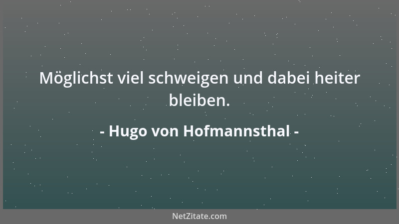 Hugo von Hofmannsthal - Möglichst viel schweigen und dabei heiter bleiben....