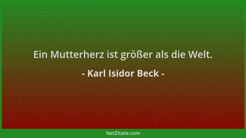 Karl Isidor Beck - Ein Mutterherz ist größer als die Welt....