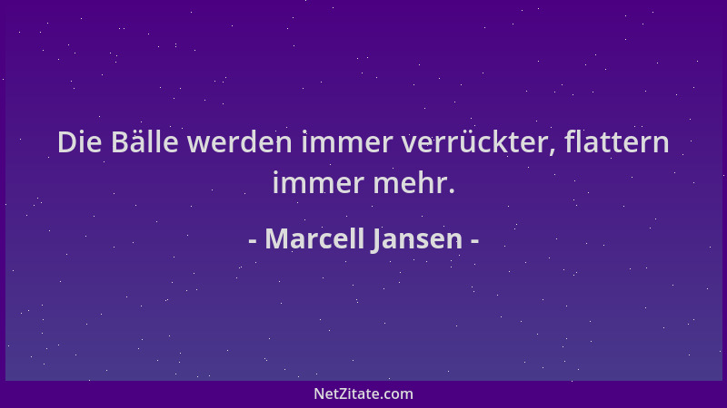 Marcell Jansen - Die Bälle werden immer verrückter, flattern immer mehr....