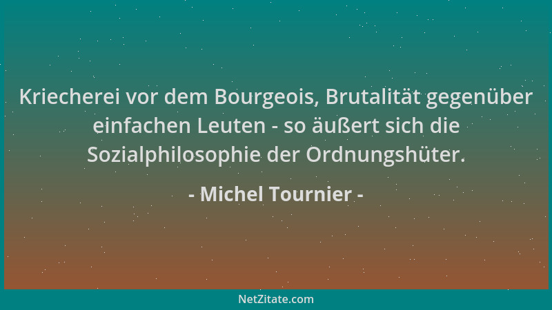 Michel Tournier - Kriecherei vor dem Bourgeois, Brutalität gegenüber einfachen Leuten - so äußert sich die Sozialphilosophi...
