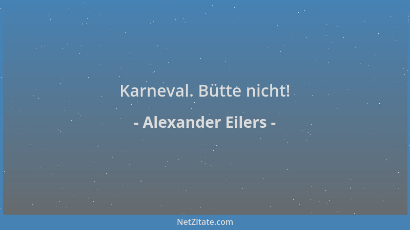 Alexander Eilers - Karneval. Bütte nicht!...