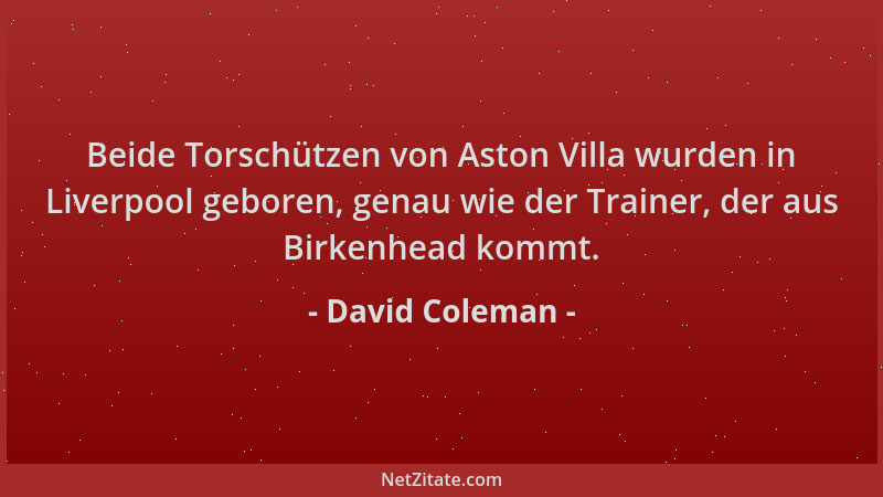 David Coleman - Beide Torschützen von Aston Villa wurden in Liverpool geboren, genau wie der Trainer, der aus Birkenhead ko...