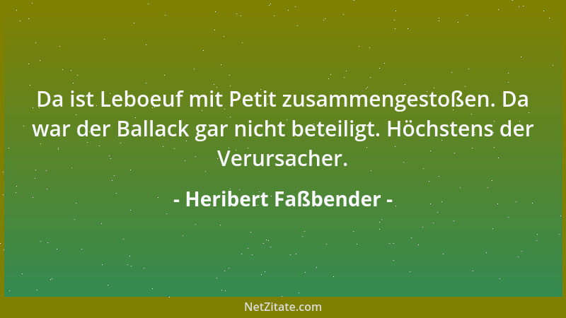 Heribert Faßbender - Da ist Leboeuf mit Petit zusammengestoßen. Da war der Ballack gar nicht beteiligt. Höchstens der Verur...