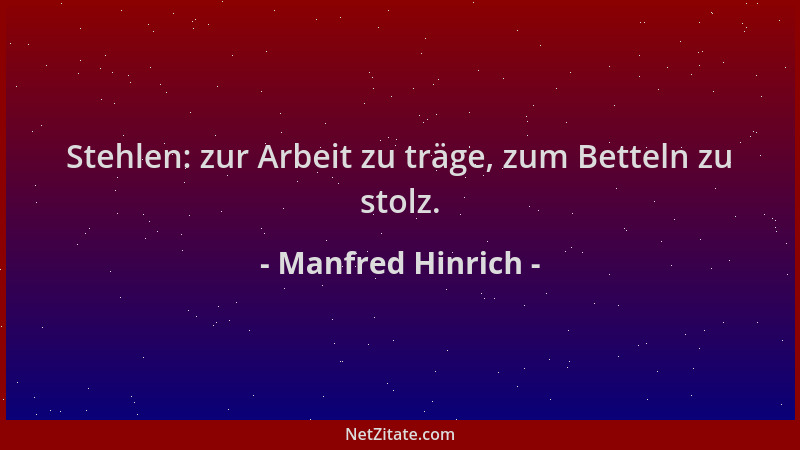 Manfred Hinrich - Stehlen: zur Arbeit zu träge, zum Betteln zu stolz....