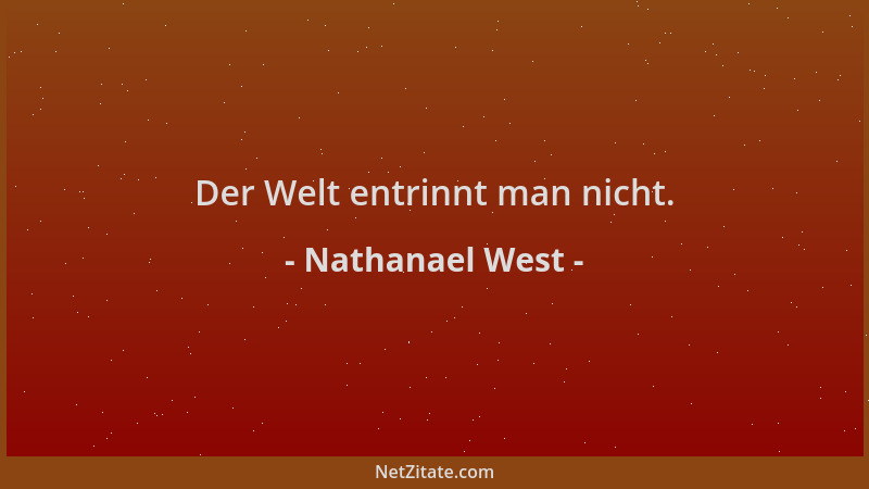 Nathanael West - Der Welt entrinnt man nicht....