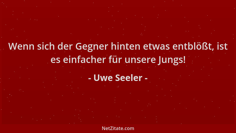Uwe Seeler - Wenn sich der Gegner hinten etwas entblößt, ist es einfacher für unsere Jungs!...