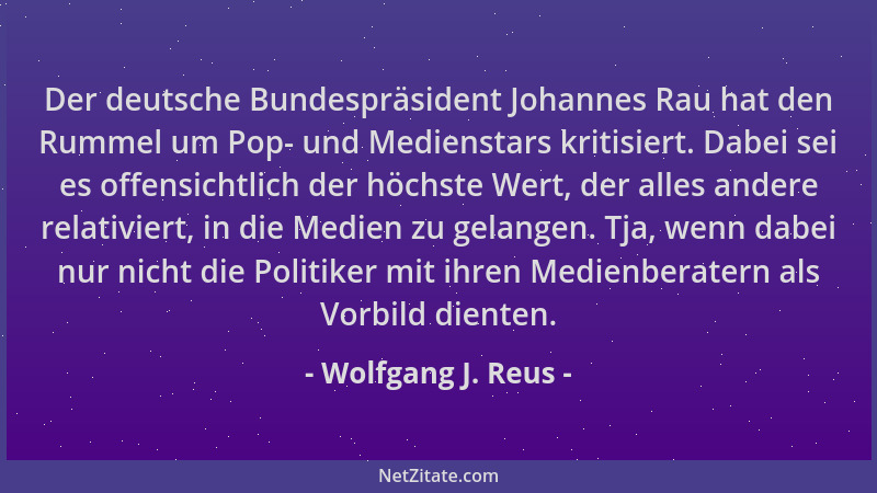 Wolfgang J. Reus - Der deutsche Bundespräsident Johannes Rau hat den Rummel um Pop- und Medienstars kritisiert. Dabei sei e...