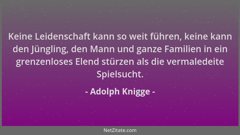 Adolph Knigge - Keine Leidenschaft kann so weit führen, keine kann den Jüngling, den Mann und ganze Familien in ein grenzen...