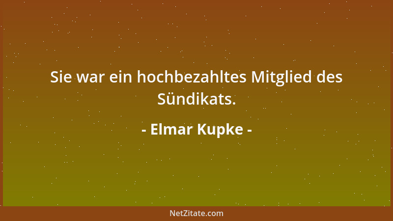 Elmar Kupke - Sie war ein hochbezahltes Mitglied des Sündikats....