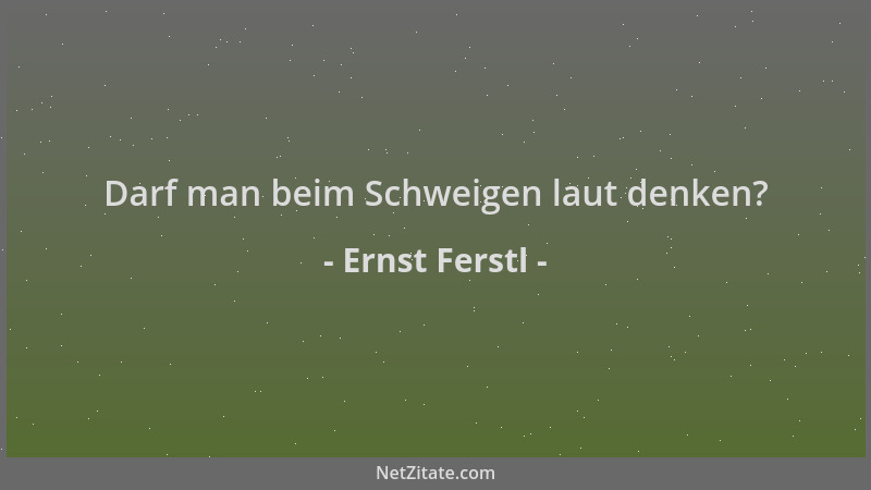 Ernst Ferstl - Darf man beim Schweigen laut denken?...