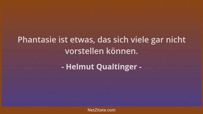 Helmut Qualtinger - Phantasie ist etwas, das sich viele gar nicht vorstellen können....