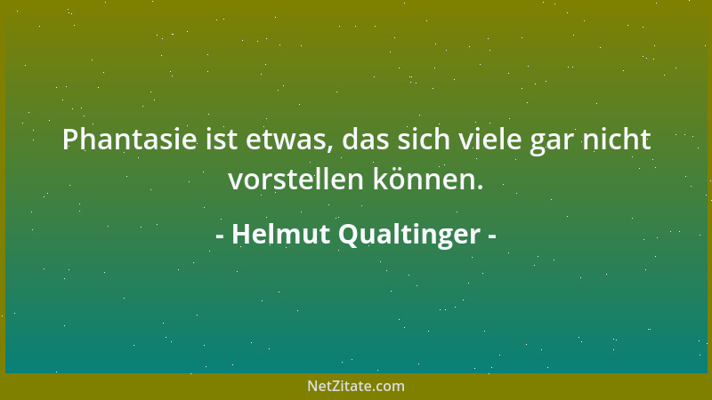 Helmut Qualtinger - Phantasie ist etwas, das sich viele gar nicht vorstellen können....