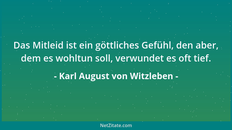 Karl August von Witzleben - Hoffnung beglückt mehr als die Erlangung des Ersehnten, die Träume der Liebe sind gewiss selige...