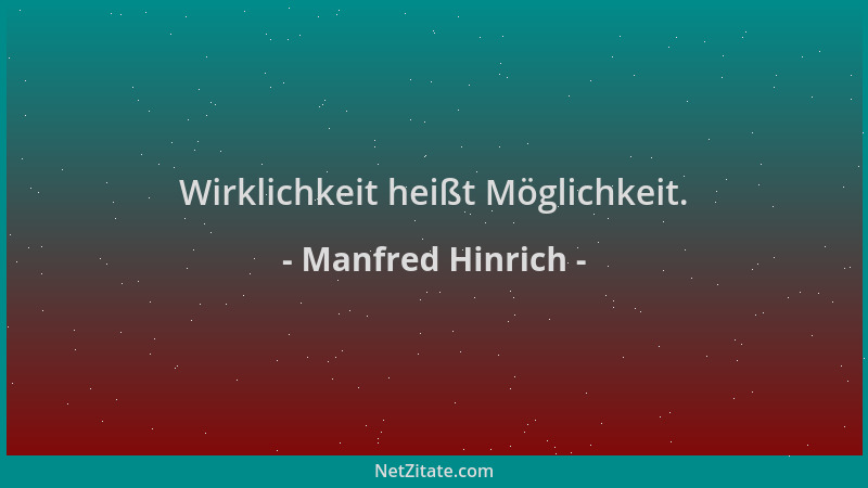 Manfred Hinrich - Wirklichkeit heißt Möglichkeit....