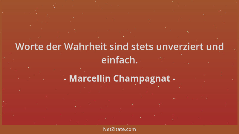 Marcellin Champagnat - Worte der Wahrheit sind stets unverziert und einfach....