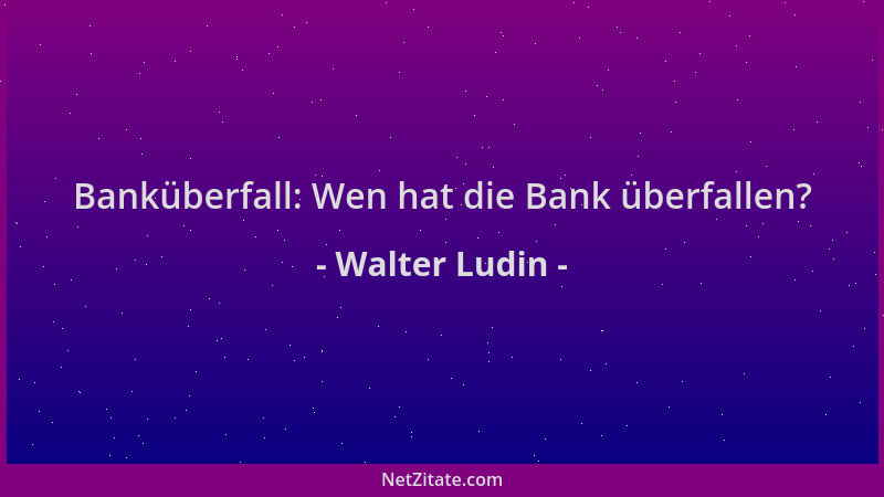 Walter Ludin - Banküberfall: Wen hat die Bank überfallen?...