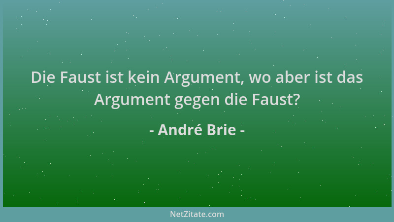 André Brie - Die Faust ist kein Argument, wo aber ist das Argument gegen die Faust?...