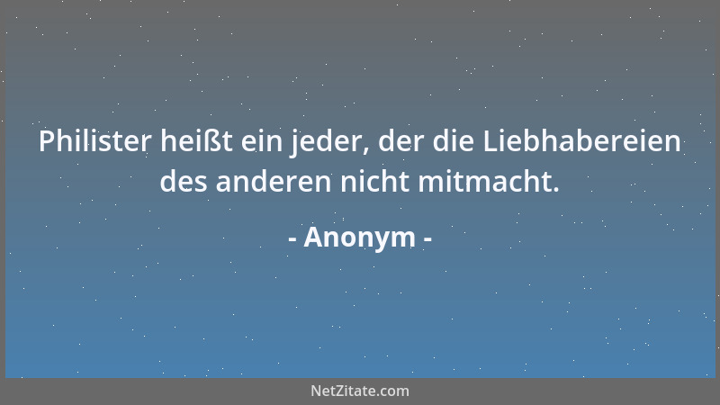 Anonym - Ein Nörgler hat nur einen natürlichen Gegner: sich selbst....