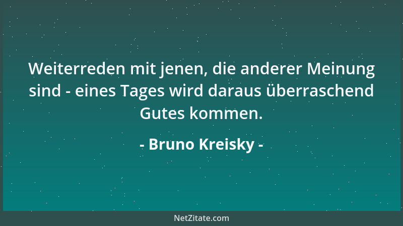 Bruno Kreisky - Sterben muß a ' jeder, aber drängen loß i mi net....