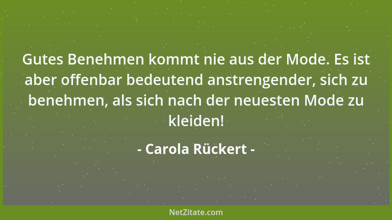 Carola Rückert - Gutes Benehmen kommt nie aus der Mode. Es ist aber offenbar bedeutend anstrengender, sich zu benehmen, als...
