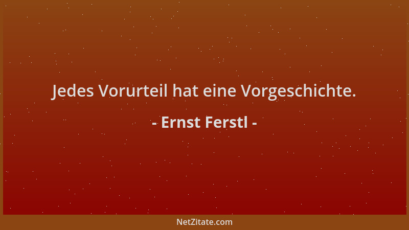 Ernst Ferstl - Jedes Vorurteil hat eine Vorgeschichte....