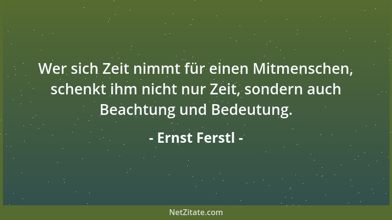Ernst Ferstl - Wenn eine Dummheit merkt, daß sie nicht groß werden kann, macht sie sich breit....